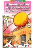 PINGUILLY, YVES - La troisieme chose extraordinaire de ce jour-lá