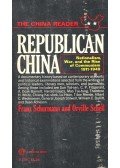 SCHURMANN, FRANZ – SCHELL, ORVILLE - Republican China – Nationalism, War, and the Rise of Communism 1911-1949