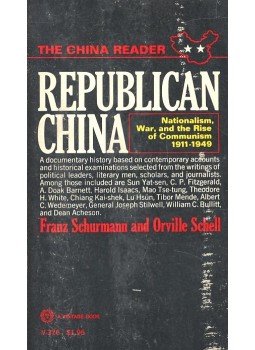 SCHURMANN, FRANZ – SCHELL, ORVILLE - Republican China – Nationalism, War, and the Rise of Communism 1911-1949, null 1967 antikvár könyv