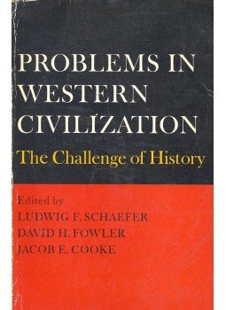 SCHAEFFER, LUDWIG F. - FOWLER, DAVID H. - COOKE, JACOB E. (editor) - Problems in Western Civilization – The Challenge of History, null 1965 antikvár könyv