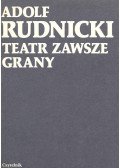 Rudnicki, Adolf - Teatr zawsze grany