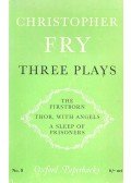 Fry, Christopher - Three Plays – The Firstborn; Thor, with Angels; A Sleep of Prisoners