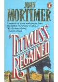 Mortimer, John - Titmuss Regained