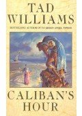 WILLIAMS,TAD - Caliban's Hour