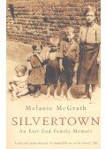 McGRATH, MELANIE - Silvertown – An East End Family Memoir
