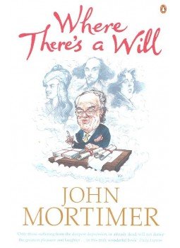 Mortimer, John - Where There's a Will Mortimer, John - Where There's a Will, null 2004 antikvár könyv