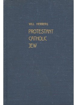 HERBERG, WILL - Protestant – Catholic – Jew – An Essay in American Religious Sociology HERBERG, WILL - Protestant – Catholic – Jew – An Essay in American Religious Sociology, null 1960 antikvár könyv