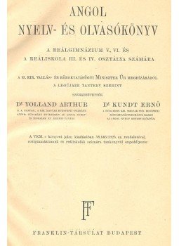 YOLLAND, ARTHUR – KUNDT, ERNŐ - Angol nyelv- és olvasókönyv a reálgimnázium V.,VI. És a reáliskola III. és IV. osztálya számára, null 1925 antikvár könyv