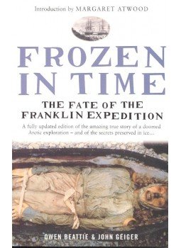 BEATTIE, OWEN – GEIGER, JOHN - Frozen  in Time – The Fate of the Franklin Expedition, null 2004 antikvár könyv