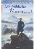 Friedrich Nietzsche - Die fröhliche Wissenschaft