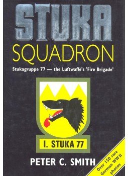 Smith, Peter C. - Stuka Squadron – Stukagruppe 77-The Luftwaffe's Fire Brigade Smith, Peter C. - Stuka Squadron – Stukagruppe 77-The Luftwaffe's Fire Brigade, null 1990 antikvár könyv