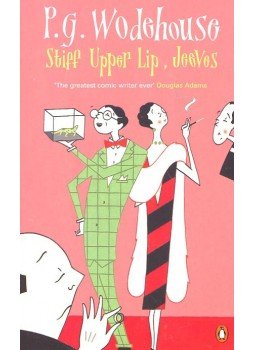 P. G. Wodehouse - Stiff Upper Lip, Jeeves P. G. Wodehouse - Stiff Upper Lip, Jeeves, null 2006 antikvár könyv