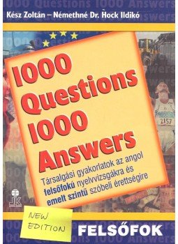 KÉSZ, ZOLTÁN – NÉMETNÉ HOCK, ILDIKÓ - 1000 Question 1000 Answers – Felsőfok KÉSZ, ZOLTÁN – NÉMETNÉ HOCK, ILDIKÓ - 1000 Question 1000 Answers – Felsőfok, null 2005 antikvár könyv