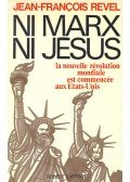 REVEL, JEAN FRANCOIS - Ni Marx ni Jesus – La nouvelle revolution mondiale est commencee aux Etats-Unis