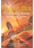 Philip K. Dick - Three Early Novels