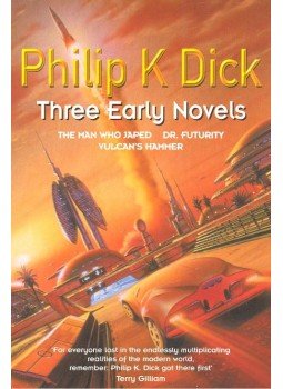 Philip K. Dick - Three Early Novels Philip K. Dick - Three Early Novels, null 2007 antikvár könyv
