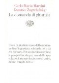 MARTINI, CARLO MARIA – ZAGREBELSKY, GUSTAVO - La domanda di giustizia