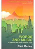 MORLEY, PAUL - Words and Music – A History of Pop in the Shape of a City