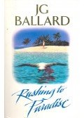 Ballard, J. G. - Rushing to Paradise