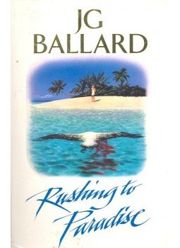 Ballard, J. G. - Rushing to Paradise Ballard, J. G. - Rushing to Paradise, null 1994 antikvár könyv