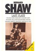 Shaw, George Bernard - Last Plays – In Good King Charles's Golden Days – Buoyant Billions – Farfetched Fables – Shakes Versus Shav – Why She Would Not