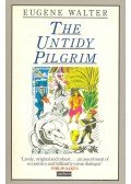 WALTER, EUGENE - The Untidy Pilgrim