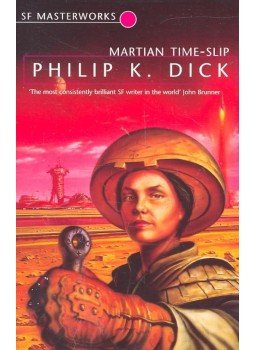 Philip K. Dick - Martian Time-Slip - SF Masterworks #13 Philip K. Dick - Martian Time-Slip - SF Masterworks #13, null 2006 antikvár könyv