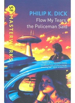 Philip K. Dick - Flow My Tears, the Policeman Said Philip K. Dick - Flow My Tears, the Policeman Said, null 2006 antikvár könyv