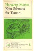 MARTIN, HANSJÖRG - Kein Schnaps für Tamara