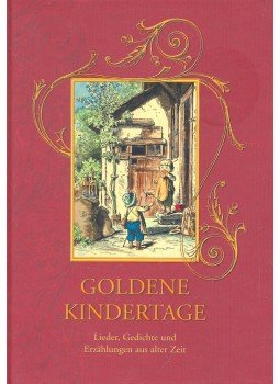  - Goldene Kindertage – Lieder, Gedichte und Erzählungen aus alter Zeit, null 2005 antikvár könyv