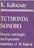 Kalocsay Kálmán - Tutmonda Sonoro – Poezia antologio en esperanto traduktia el 30 lingvoj I-II.