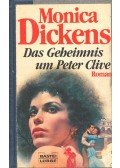 DICKENS, MONICA - Das Geheimnis um Peter Clive