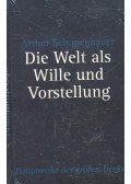Schopenhauer, Arthur - Die Welt als Wille und Vorstellung
