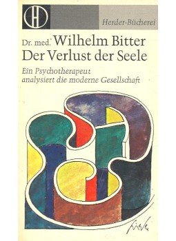 BITTER, WILHELM - Der Verlust der Seele - Ein Psychoterapeut analysiert die moderne Gesellschaft,  1969 antikvár könyv