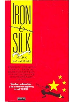 Salzman, Mark - Iron and Silk – Encounters with Martial Artists, Bureaucrats and Other Citizens of Contemporary China, null 1988 antikvár könyv