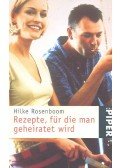Rosenboom, Hilke - Rezepte, für die Man geheiratet wird