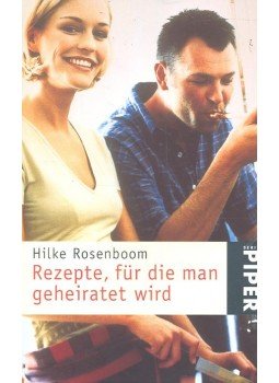 Rosenboom, Hilke - Rezepte, für die Man geheiratet wird Rosenboom, Hilke - Rezepte, für die Man geheiratet wird, null 2000 antikvár könyv