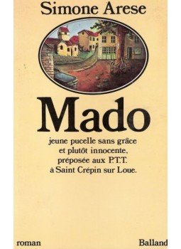 ARESE, SIMONE - Mado, jeune pucelle sans grace, et plutot innocente, préposée aux PTT á Saint crépin sur Loue, null 1980 antikvár könyv