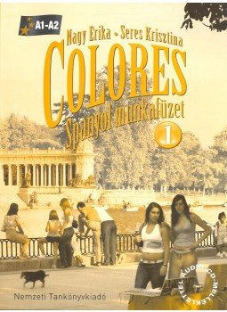Nagy Erika, Seres Krisztina - Colores 1 Spanyol munkafüzet Nagy Erika, Seres Krisztina - Colores 1 Spanyol munkafüzet, null 2006 antikvár könyv
