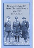 SMITH, PAUL - Government and the Armed Forces in Britain 1856-1990