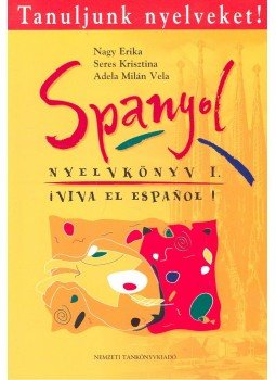 NAGY, ERIKA – SERES, KRISZTINA – MILAN VELA, ADELA - Tanuljunk nyelveket! - Spanyol nyelvkönyv I, null 2007 antikvár könyv