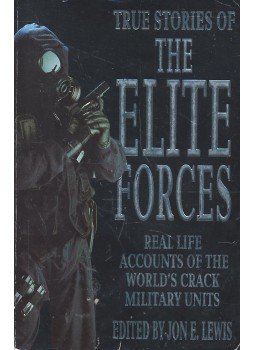 LEWIS, JOHN E. (editor) - True Stories of the Elite Forces – Real Life Accounts of the World's Crack Military Units, null 1993 antikvár könyv