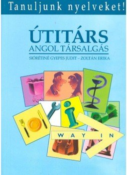 Siórétiné Gyepes Judit, Zoltán Erika - Útitárs angol társalgás Siórétiné Gyepes Judit, Zoltán Erika - Útitárs angol társalgás, null 2005 antikvár könyv