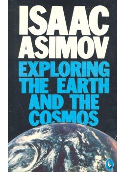 Isaac Asimov - Exploring the Earth and the Cosmos Isaac Asimov - Exploring the Earth and the Cosmos, null 1982 antikvár könyv