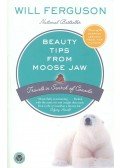 FERGUSON, WILL - Beauty Tips from Moose Jaw