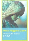 Mary Higgins Clark - Mondlicht steht dir gut