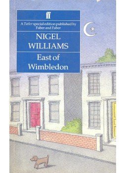 WILLIAMS, NIGEL - East of Wimbledon WILLIAMS, NIGEL - East of Wimbledon, London 1994 antikvár könyv