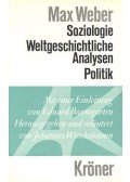 Weber, Max - Soziologie – Weltgeschichtliche Analysen – Politik