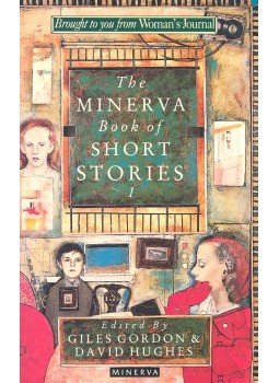 GORDON, GILES – HUGHES, DAVID (editor) - The Minerva Book of Short Stories GORDON, GILES – HUGHES, DAVID (editor) - The Minerva Book of Short Stories, null 1988 antikvár könyv