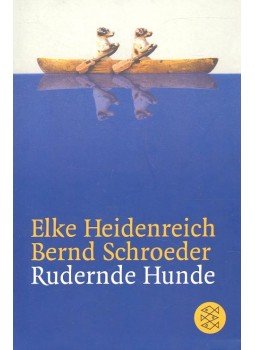 HEIDENREICH, ELKE – SCHROEDER, BERND - Rudernde Hunde, null 2005 antikvár könyv